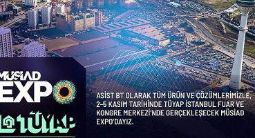 Blockchain ve Yapay Zeka Teknolojisi Çözümleriyle Asist BT, MÜSİAD EXPO’da