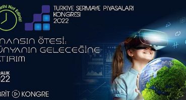 6. Türkiye Sermaye Piyasaları Kongresi ‘Finansın Ötesi: Dünyanın Geleceğine Yatırım’ temasıyla 1 Aralık’ta gerçekleşecek