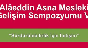 6. Alâeddin Asna Mesleki Gelişim Sempozyumu 9 Aralık’ta