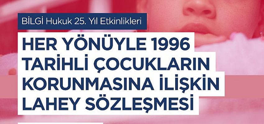 bilgi-hukuk-fakultesinden-cocuklarin-korunmasina-iliskin-lahey-sozlesmesi-ile-ilgili-uluslararasi-konferans.jpg
