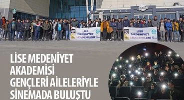Lise Medeniyet Akademisi Gençleri Aileleriyle Sinemada Buluştu