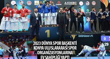 2023 Dünya Spor Başkenti Konya Uluslararası Spor Organizasyonlarına Ev Sahipliği Yaptı