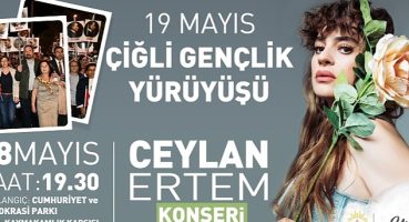 Çiğli 19 Mayıs Coşkusunu Ceylan Ertem ile Yaşayacak