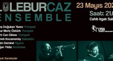 LüleburCaz Konserleri 23 Mayıs'ta LYSA'da!  “Cazın ustaları bir araya geliyor"