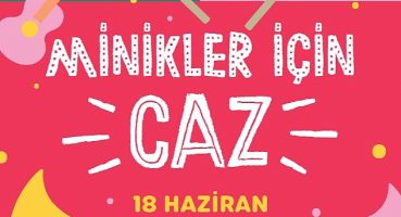 Çocuk Şarkıları Caz Melodileriyle Zorlu PSM Vestel Amfi'de Yükselecek!