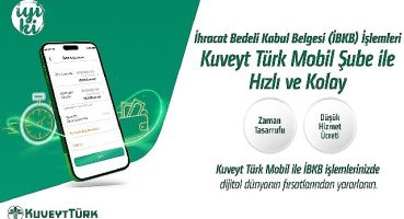 “İhracat Bedeli Kabul Belgesi" işlemleri Kuveyt Türk Mobil Şube ile daha hızlı ve kolay