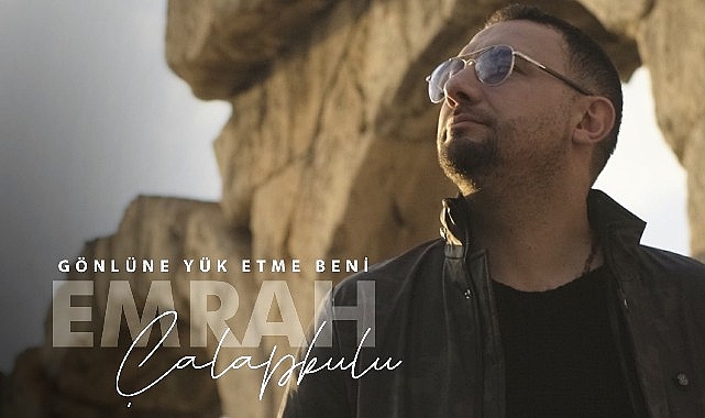 gonlune-yuk-etme-beni-ile-emrah-calapkuludan-duygusal-bir-hit.jpg