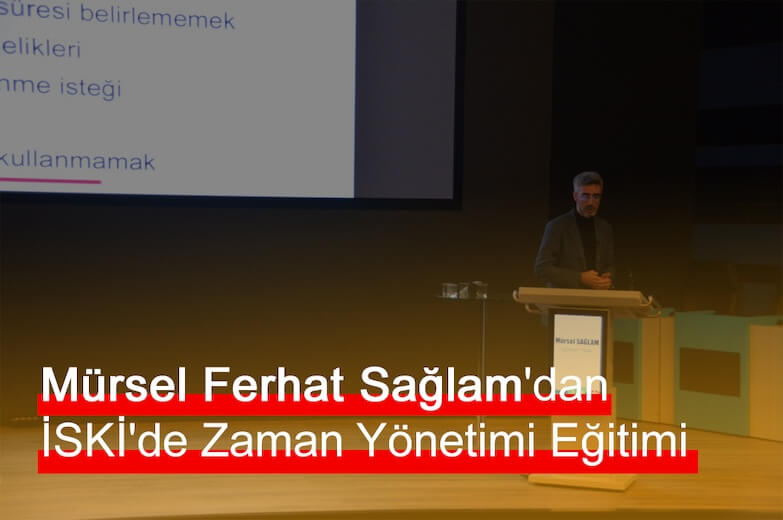 Mürsel Ferhat Sağlam'dan İSKİ'de Zaman Yönetimi Eğitimi