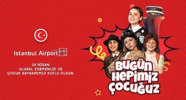 İGA İstanbul Havalimanı'nı “Çocuklar ve 23 Nisan Coşkusu Sardı”