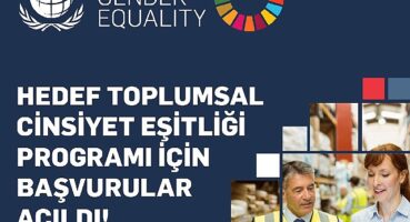 UN Global Compact Hedef Toplumsal Cinsiyet Eşitliği Programı Başvuruları Açıldı!