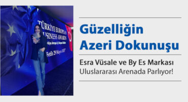 Güzelliğin Azeri Dokunuşu: Esra Vüsale ve By Es Markası Uluslararası Arenada Parlıyor!