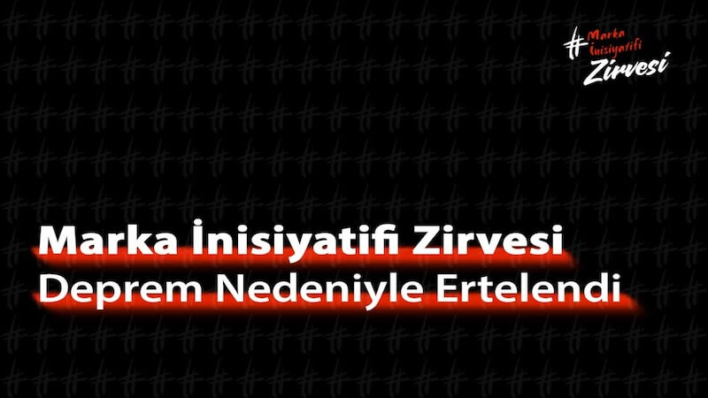 Marka İnisiyatifi Zirvesi Deprem Nedeniyle Ertelendi