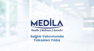 Sağlık Yatırımında Yükselen Yıldız: Medila Sağlık Grubu