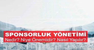 Sponsorluk Yönetimi Nedir? Niye Önemlidir? Nasıl Yapılır?