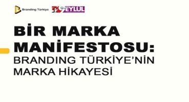 Bir Marka Manifestosu: Branding Türkiye’nin Marka Hikayesi