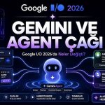 Google I/O 2026 ve Ajan Ekonomisi: Girişimcinin Yeni Rakibi Arama Kutusu
